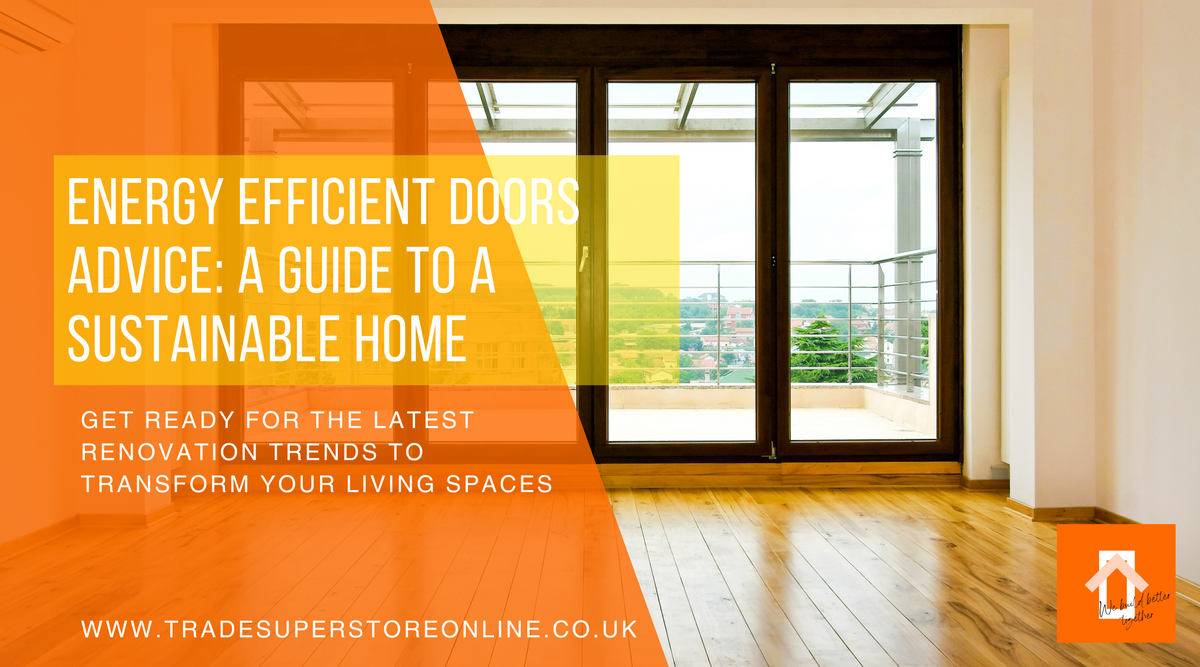 Energy Efficient Doors Advice: A Guide to a Sustainable Home — Trade ...