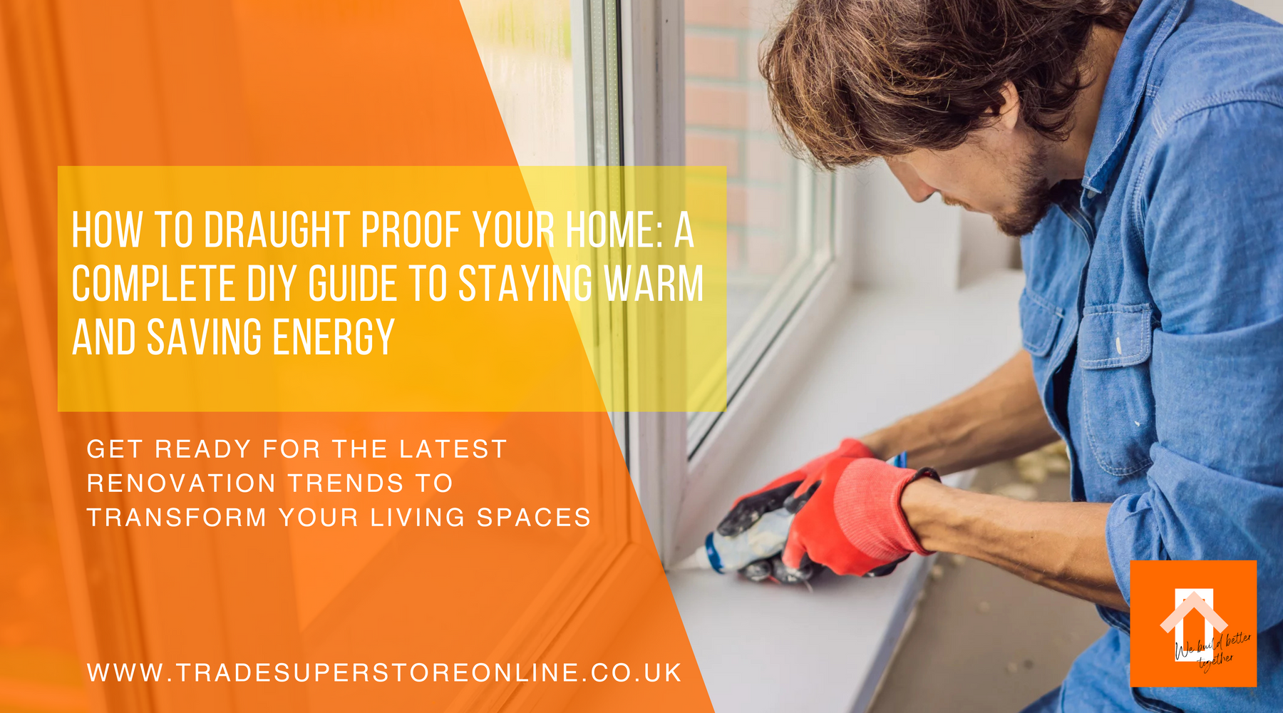 How to Draught Proof Your Home: A Complete DIY Guide to Staying Warm and Saving Energy